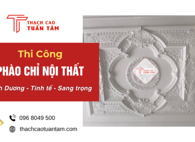 Thi Công Phào Chỉ Nội Thất Bình Dương – Tinh Tế, Sang Trọng
